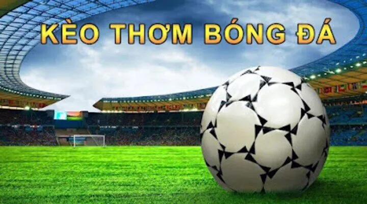 Kèo thơm hôm nay là gì? 